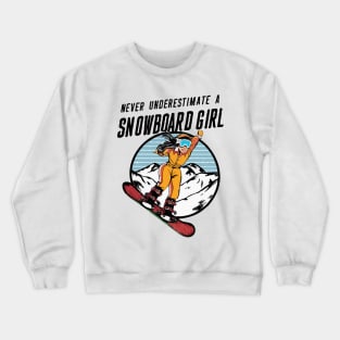 Never Underestimate A Snowboard Girl, Snowboarding Girl Crewneck Sweatshirt